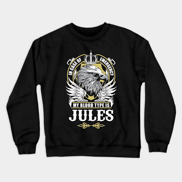 Jules Name T Shirt - In Case Of Emergency My Blood Type Is Jules Gift Item Crewneck Sweatshirt by AlyssiaAntonio7529